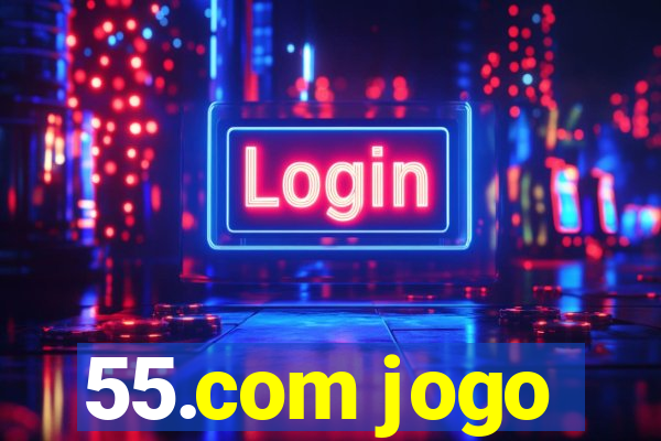 55.com jogo